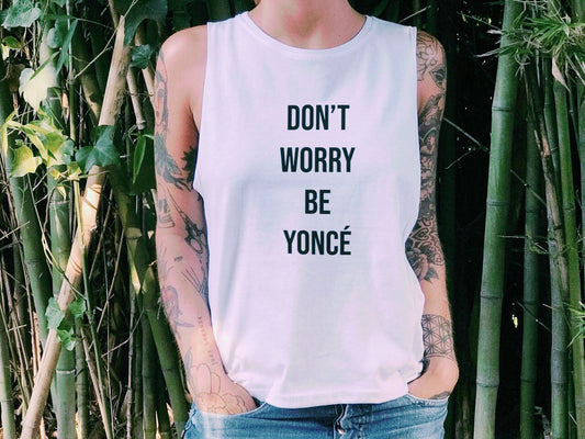 Don t worry be yoncé